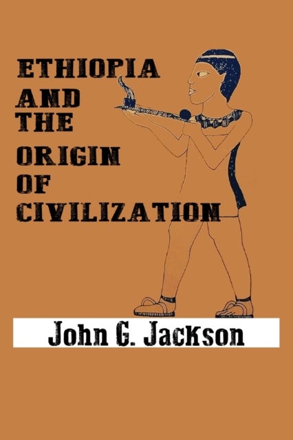 Bilde av Ethiopia And The Origin Of Civilization Av John G Jackson