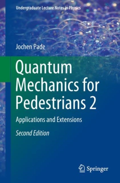 Quantum Mechanics for Pedestrians 2 - Applications and Extensions