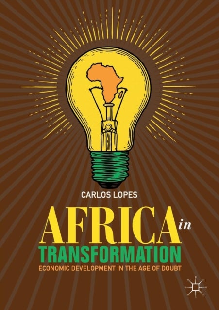 Africa in Transformation - Economic Development in the Age of Doubt