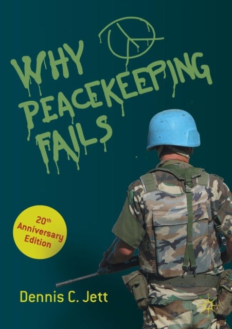 Why Peacekeeping Fails - 20th Anniversary Edition
