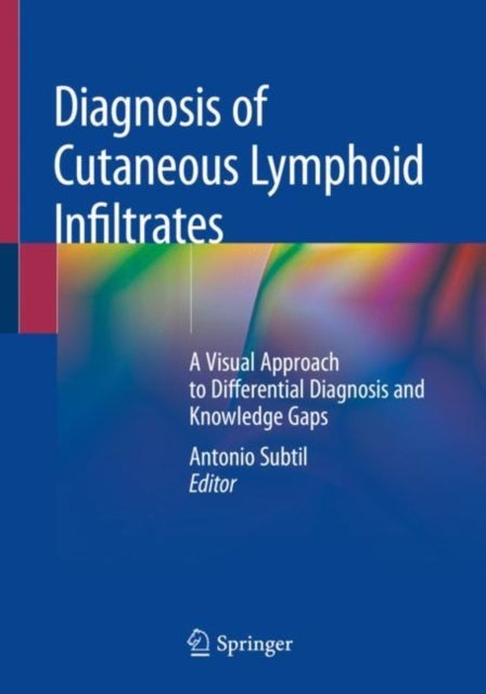 Diagnosis of Cutaneous Lymphoid Infiltrates - A Visual Approach to Differential Diagnosis and Knowledge Gaps