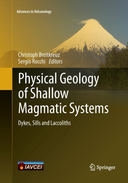 Physical Geology of Shallow Magmatic Systems - Dykes, Sills and Laccoliths