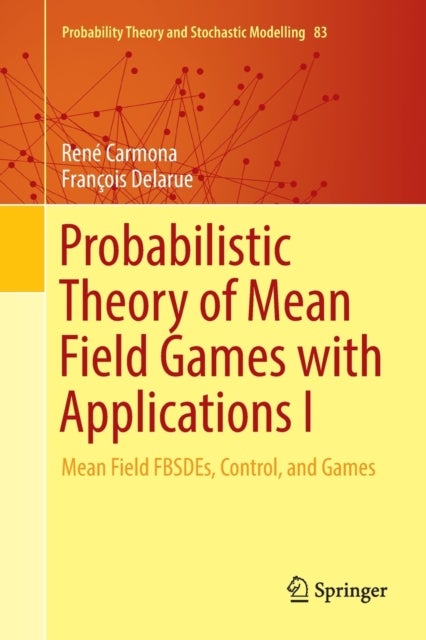 Probabilistic Theory of Mean Field Games with Applications I - Mean Field FBSDEs, Control, and Games