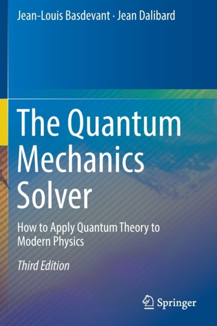 The Quantum Mechanics Solver - How to Apply Quantum Theory to Modern Physics