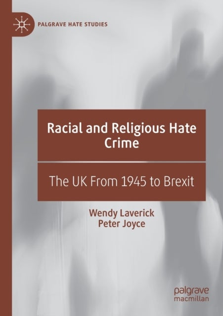 Racial and Religious Hate Crime - The UK From 1945 to Brexit