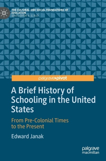 Bilde av A Brief History Of Schooling In The United States Av Edward Janak