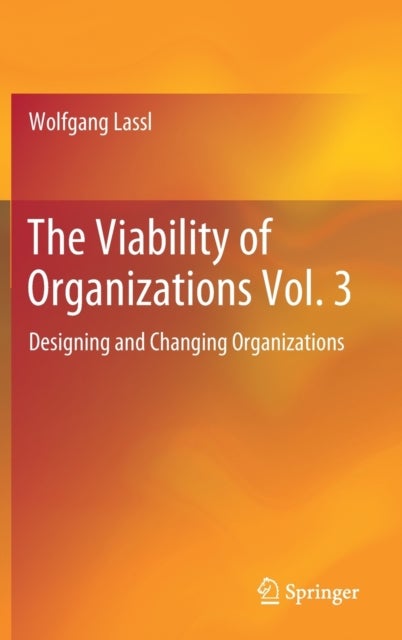 The Viability of Organizations Vol. 3 - Designing and Changing Organizations