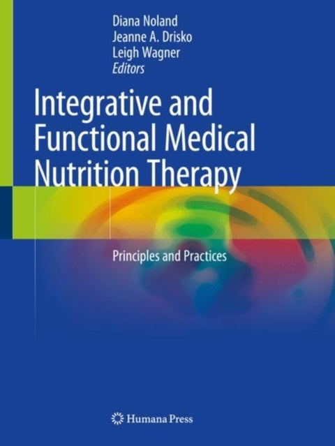Integrative and Functional Medical Nutrition Therapy - Principles and Practices