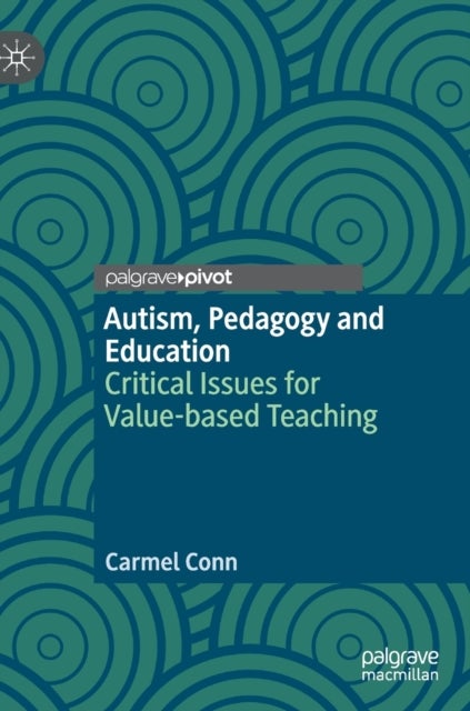 Autism, Pedagogy and Education - Critical Issues for Value-based Teaching