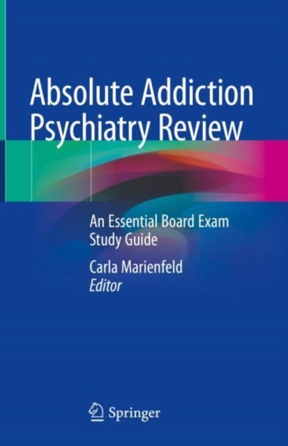 Absolute Addiction Psychiatry Review - An Essential Board Exam Study Guide