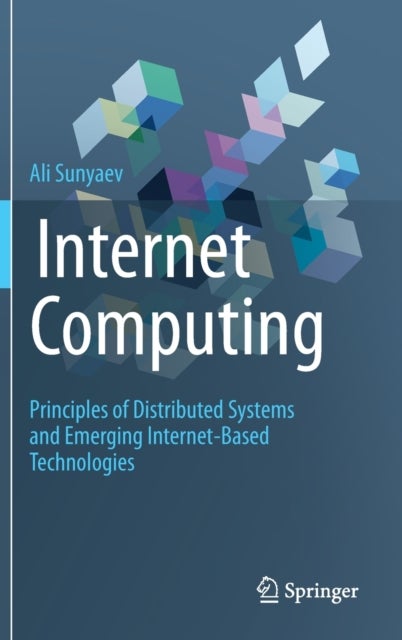 Internet Computing - Principles of Distributed Systems and Emerging Internet-Based Technologies
