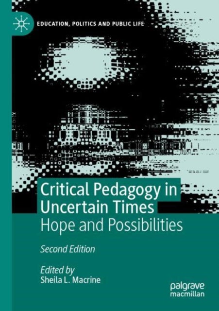 Critical Pedagogy in Uncertain Times - Hope and Possibilities