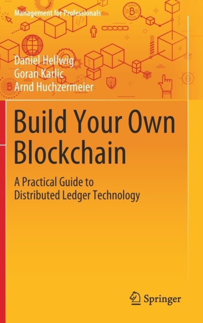 Bilde av Build Your Own Blockchain Av Daniel Hellwig, Goran Karlic, Arnd Huchzermeier