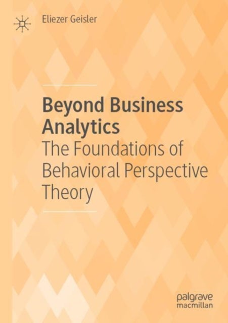 Beyond Business Analytics - The Foundations of Behavioral Perspective Theory