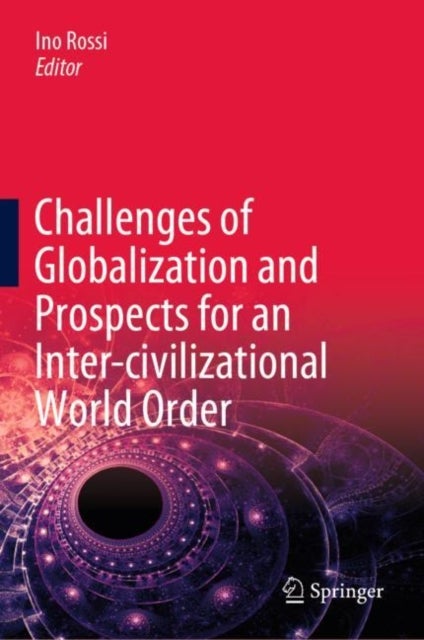 Bilde av Challenges Of Globalization And Prospects For An Inter-civilizational World Order