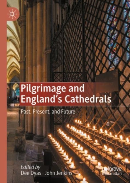 Pilgrimage and England's Cathedrals - Past, Present, and Future