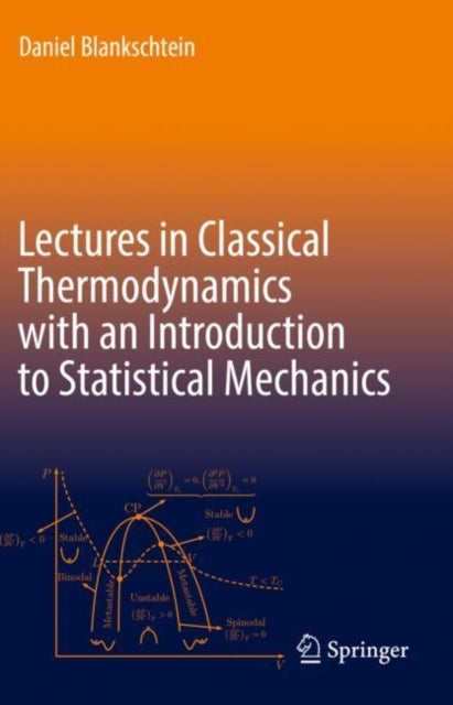 Bilde av Lectures In Classical Thermodynamics With An Introduction To Statistical Mechanics Av Daniel Blankschtein