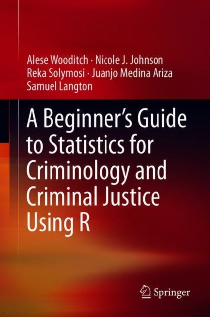 Bilde av A Beginner¿s Guide To Statistics For Criminology And Criminal Justice Using R Av Alese Wooditch, Nicole J. Johnson, Reka Solymosi, Juanjo Medina Ariza