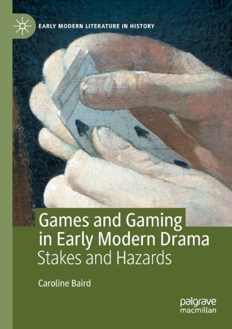 Bilde av Games And Gaming In Early Modern Drama Av Caroline Baird