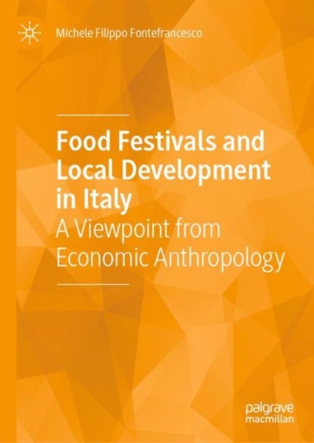 Food Festivals and Local Development in Italy - A Viewpoint from Economic Anthropology
