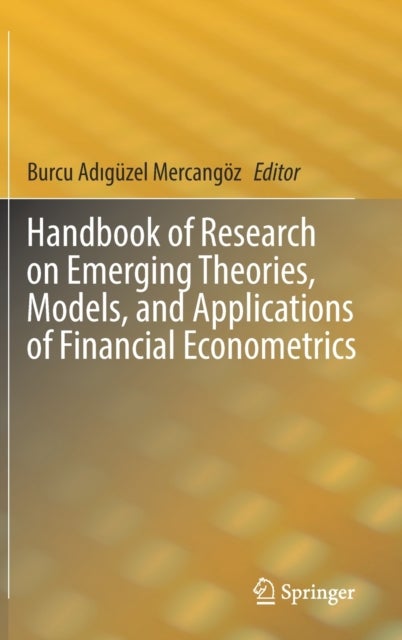 Bilde av Handbook Of Research On Emerging Theories, Models, And Applications Of Financial Econometrics