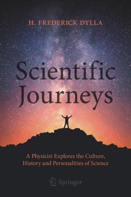Scientific Journeys - A Physicist Explores the Culture, History and Personalities of Science