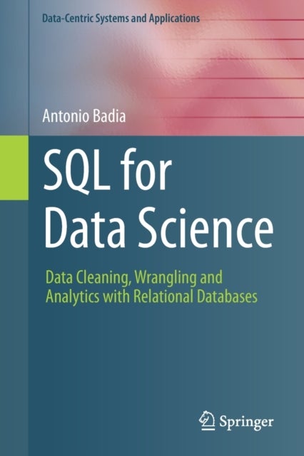 SQL for Data Science - Data Cleaning, Wrangling and Analytics with Relational Databases