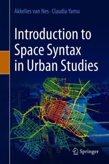 Bilde av Introduction To Space Syntax In Urban Studies Av Akkelies Van Nes, Claudia Yamu