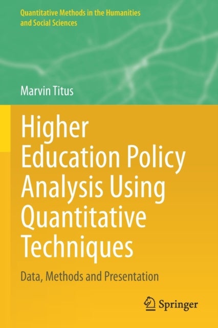 Higher Education Policy Analysis Using Quantitative Techniques - Data, Methods and Presentation