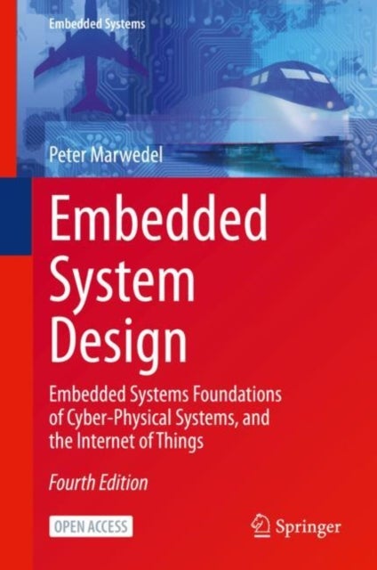 Embedded System Design - Embedded Systems Foundations of Cyber-Physical Systems, and the Internet of Things