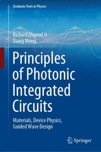 Bilde av Principles Of Photonic Integrated Circuits Av Richard Osgood Jr., Xiang Meng