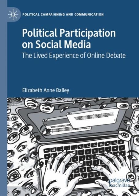 Political Participation on Social Media - The Lived Experience of Online Debate