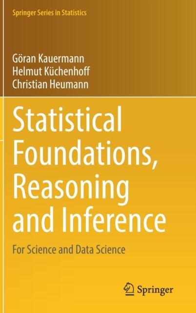 Statistical Foundations, Reasoning and Inference - For Science and Data Science