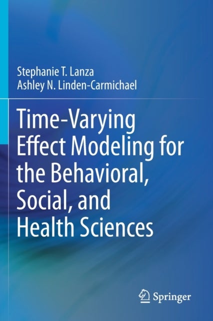 Bilde av Time-varying Effect Modeling For The Behavioral, Social, And Health Sciences Av Stephanie T. Lanza, Ashley N. Linden-carmichael