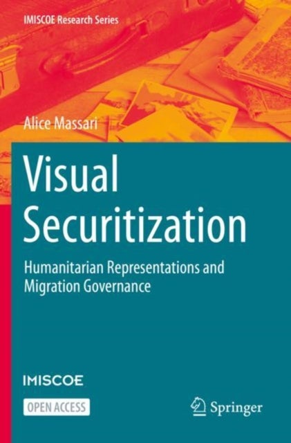 Visual Securitization - Humanitarian Representations and Migration Governance