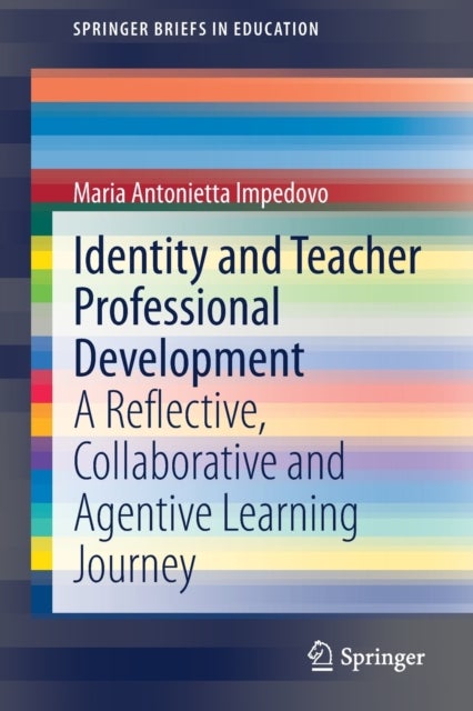 Identity and Teacher Professional Development - A Reflective, Collaborative and Agentive Learning Journey
