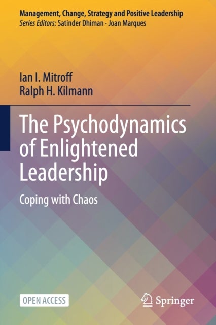 The Psychodynamics of Enlightened Leadership - Coping with Chaos