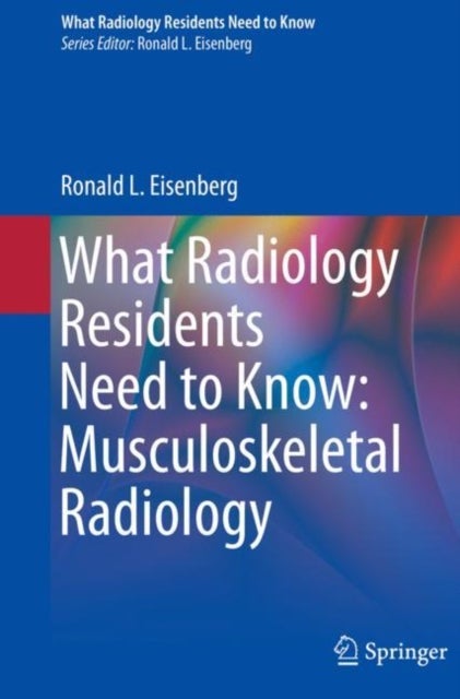 Bilde av What Radiology Residents Need To Know: Musculoskeletal Radiology Av Ronald L. Eisenberg