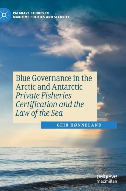 Blue Governance in the Arctic and Antarctic - Private Fisheries Certification and the Law of the Sea