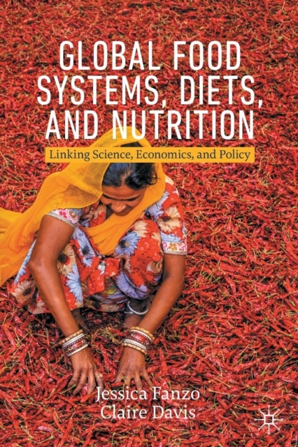 Bilde av Global Food Systems, Diets, And Nutrition Av Jessica Fanzo, Claire Davis