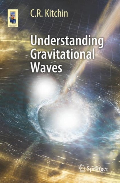 Bilde av Understanding Gravitational Waves Av C. R. Kitchin