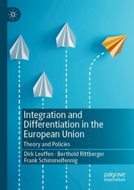 Bilde av Integration And Differentiation In The European Union Av Dirk Leuffen, Berthold Rittberger, Frank Schimmelfennig