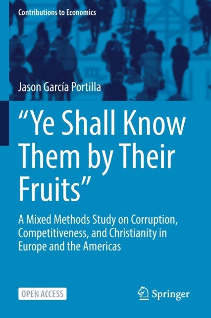 "Ye Shall Know Them by Their Fruits" - A Mixed Methods Study on Corruption, Competitiveness, and Christianity in Europe and the Americas
