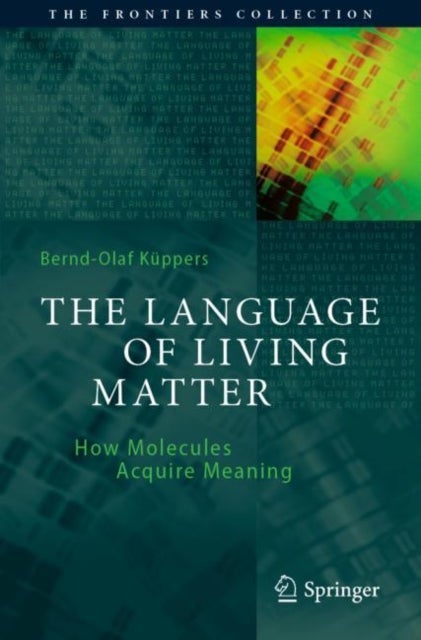 The Language of Living Matter - How Molecules Acquire Meaning