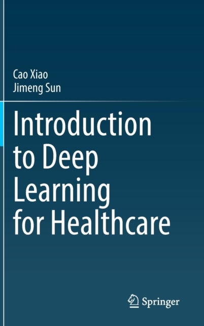 Bilde av Introduction To Deep Learning For Healthcare Av Cao Xiao, Jimeng Sun
