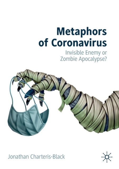 Metaphors of Coronavirus - Invisible Enemy or Zombie Apocalypse?