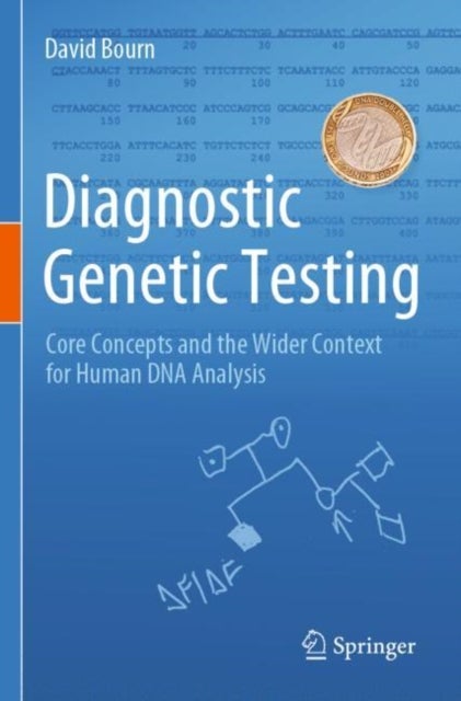 Diagnostic Genetic Testing - Core Concepts and the Wider Context for Human DNA Analysis