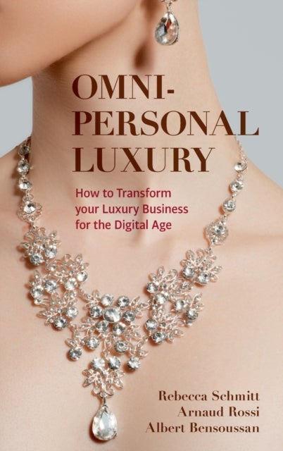 Omni-personal Luxury - How to Transform your Luxury Business for the Digital Age