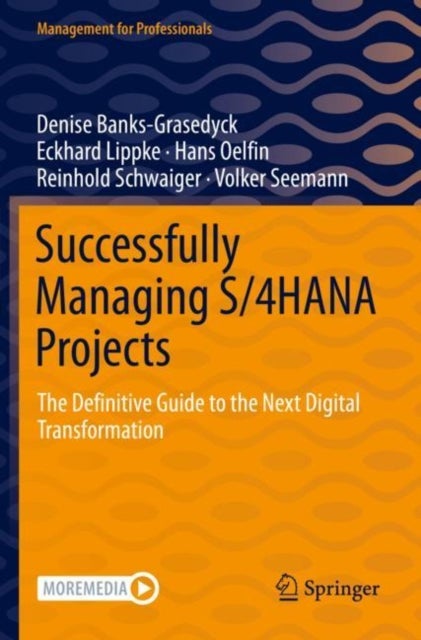 Successfully Managing S/4HANA Projects - The Definitive Guide to the Next Digital Transformation