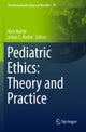 Pediatric Ethics: Theory and Practice
